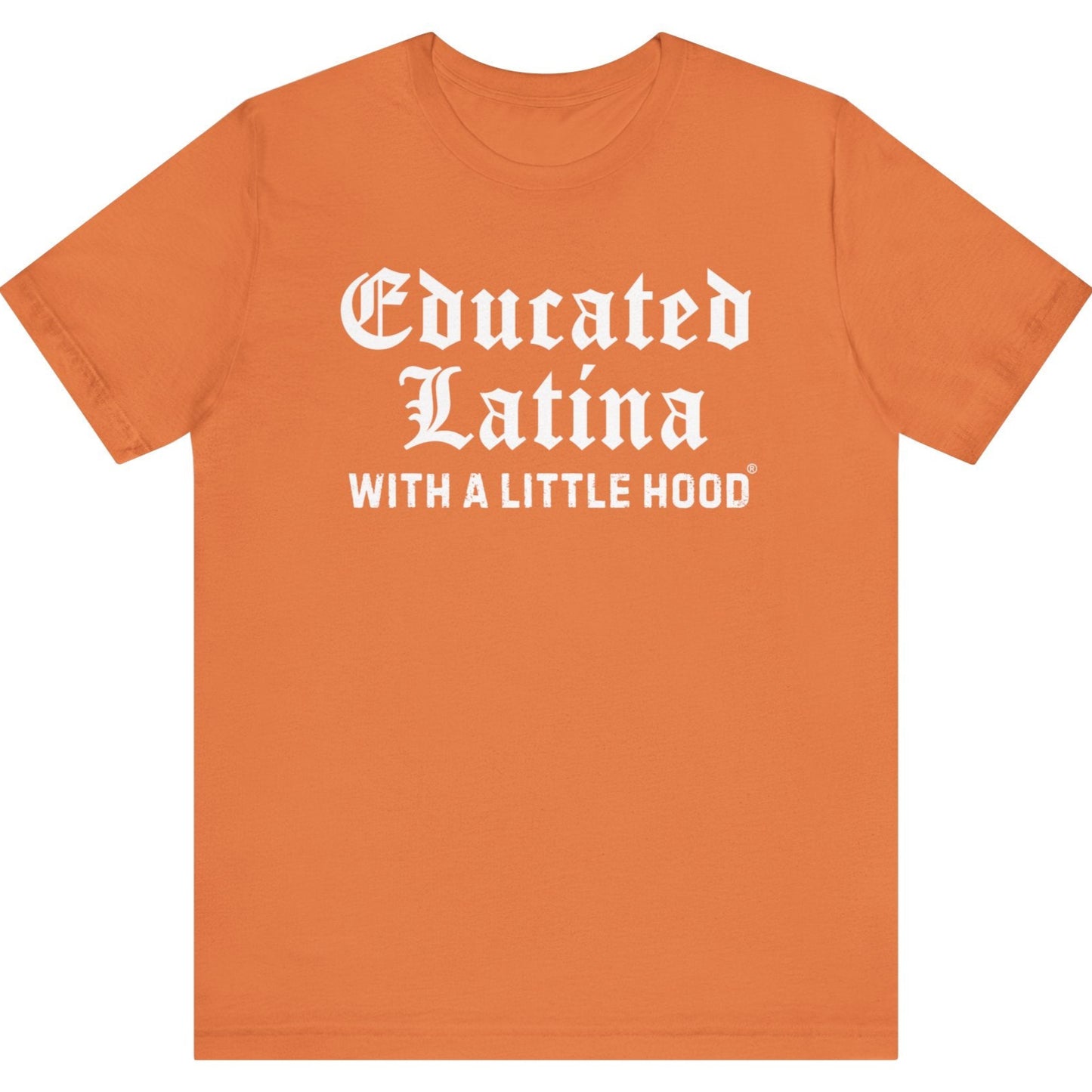 Educated Latina with a Little Hood® Old English T-Shirt