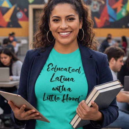 Empowerment Shirt for Educated Latina