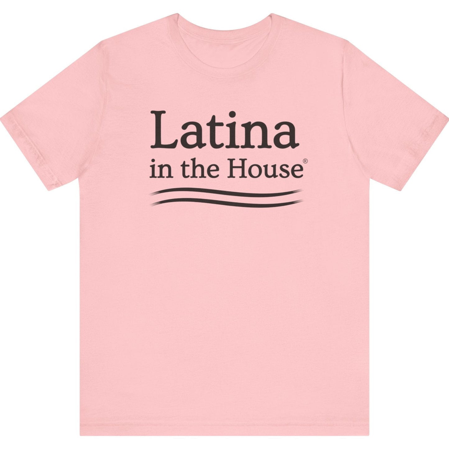 Latina In The House® T-Shirt For Women Leaders Bold Political Empowerment Tee