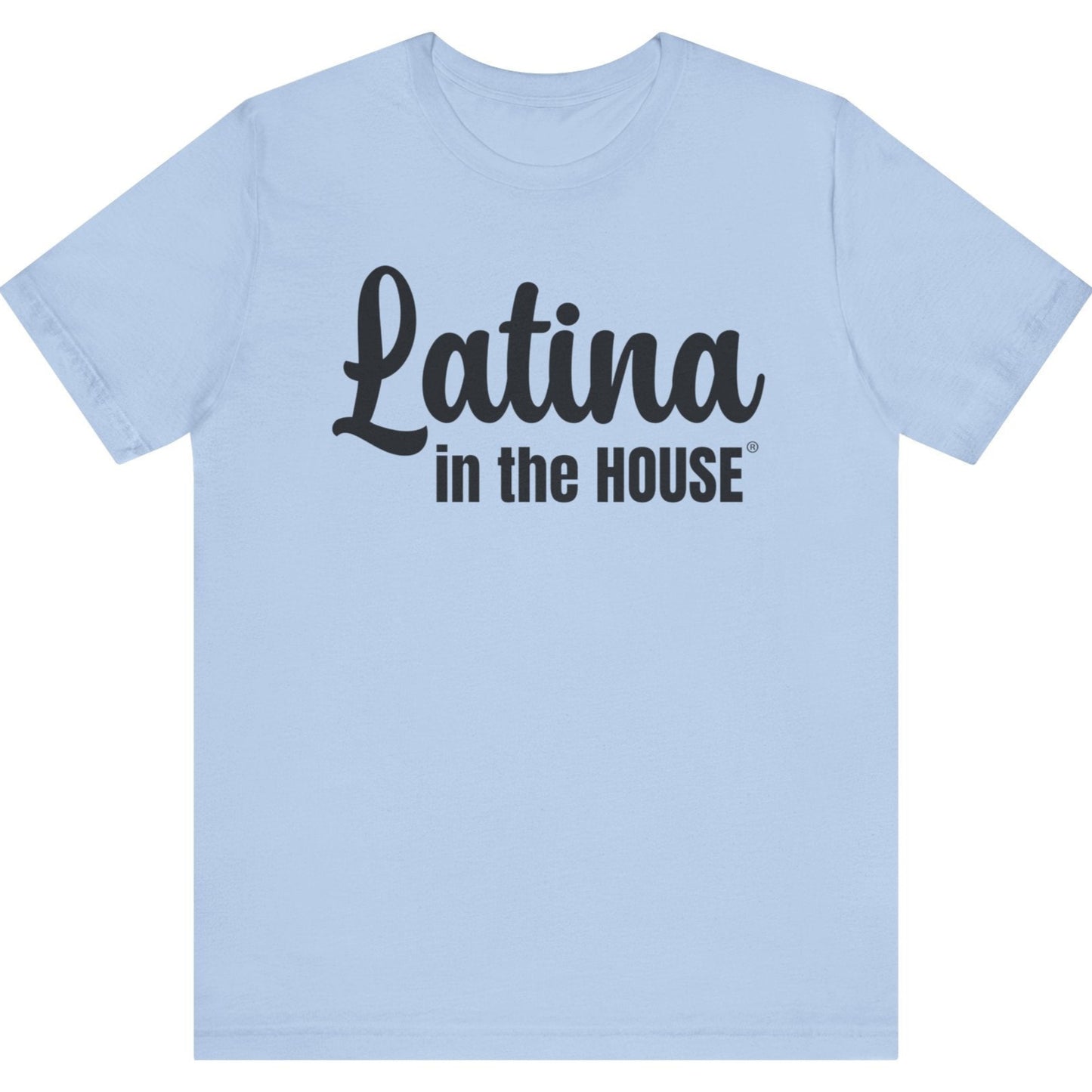 Latina In The House® Political T-Shirt For Women Leaders Bold Latina Empowerment Tee
