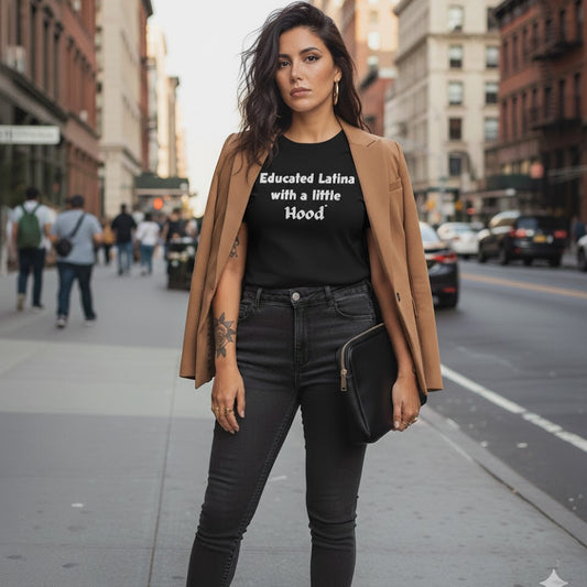 Educated Latina with a Little Hood t-shirt celebrating Latina power and education