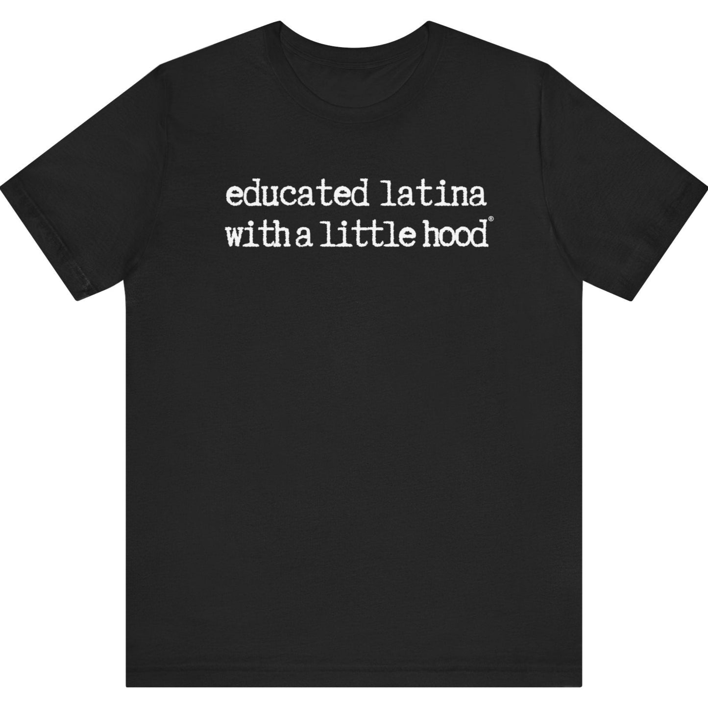 Educated Latina with a Little Hood® T-Shirt showing empowerment for strong Latinas