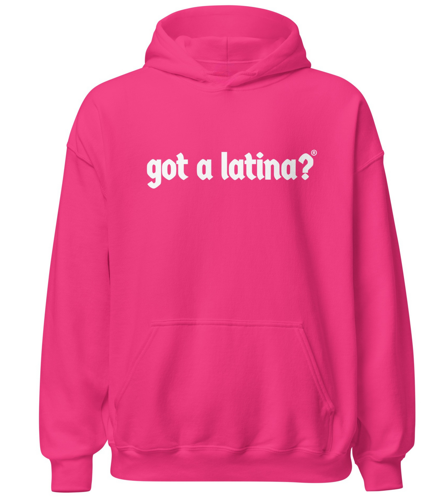 Got a Latina?® empowering Latina hoodie celebrating pride and leadership