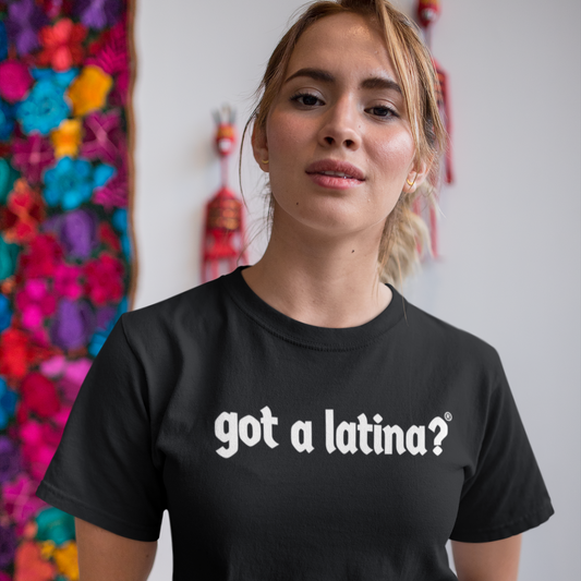 Got a Latina? Empowerment Shirt Model