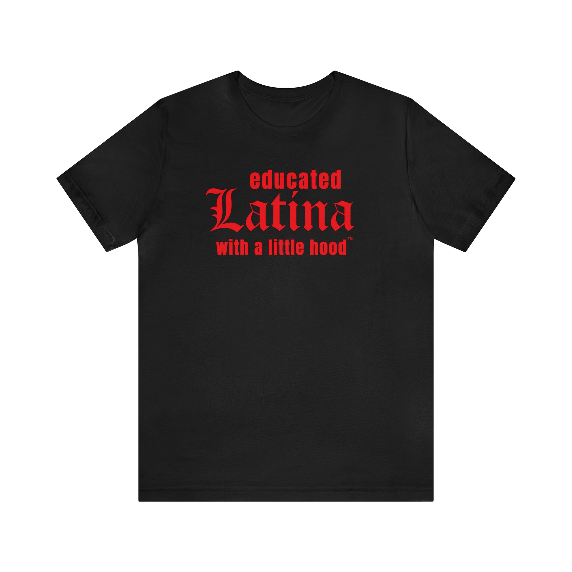 Educated Latina with a Little Hood Shirt