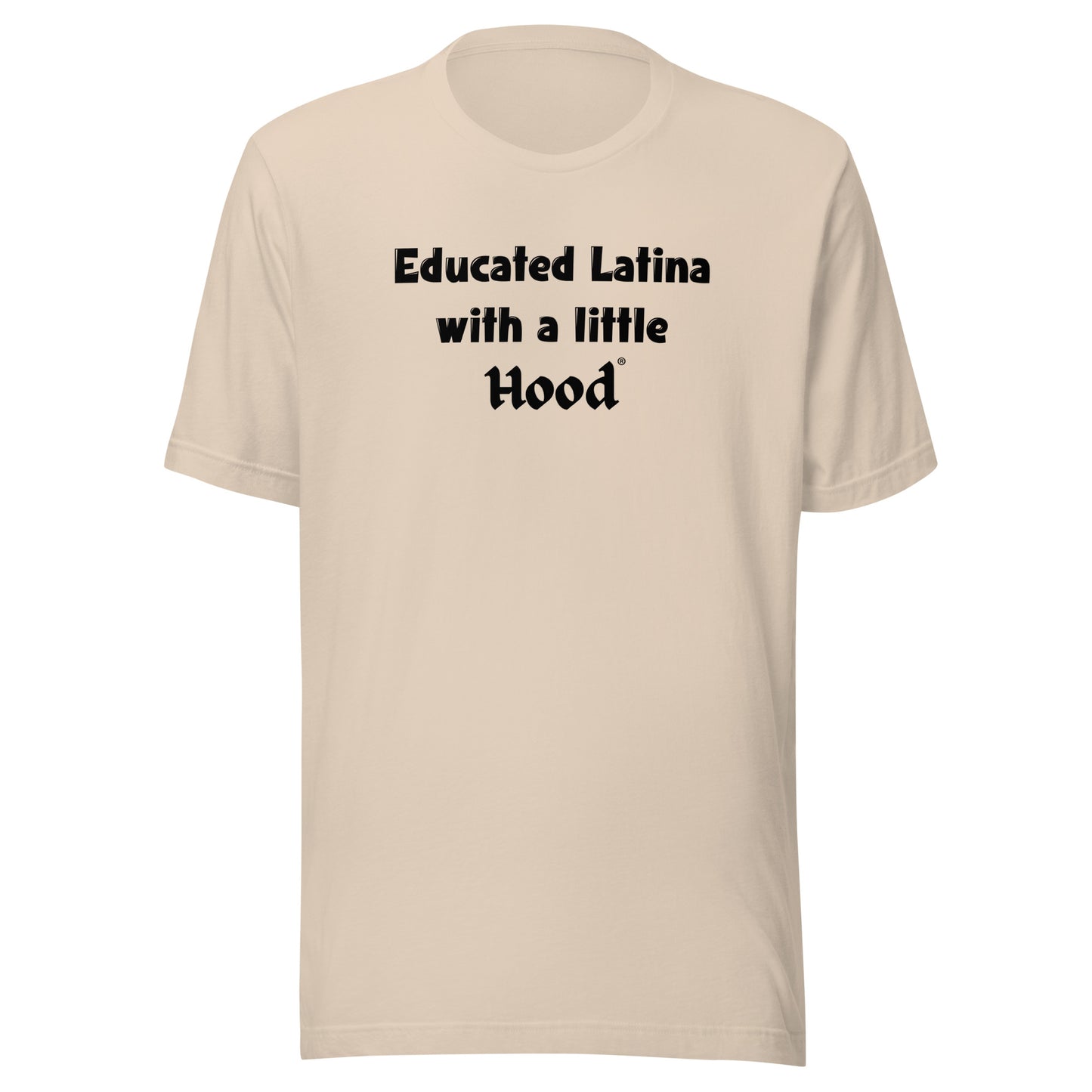 Educated Latina with a Little Hood Barrio Humor Shirt