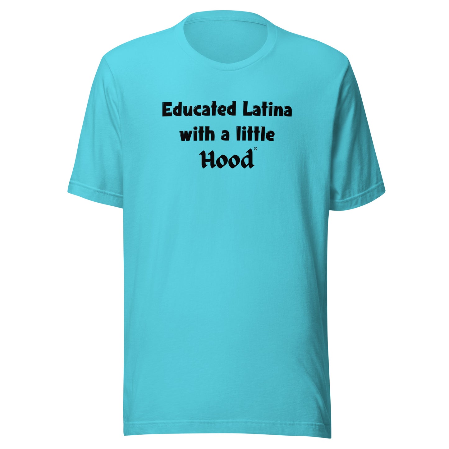Educated Latina with a Little Hood Barrio Humor T-Shirt
