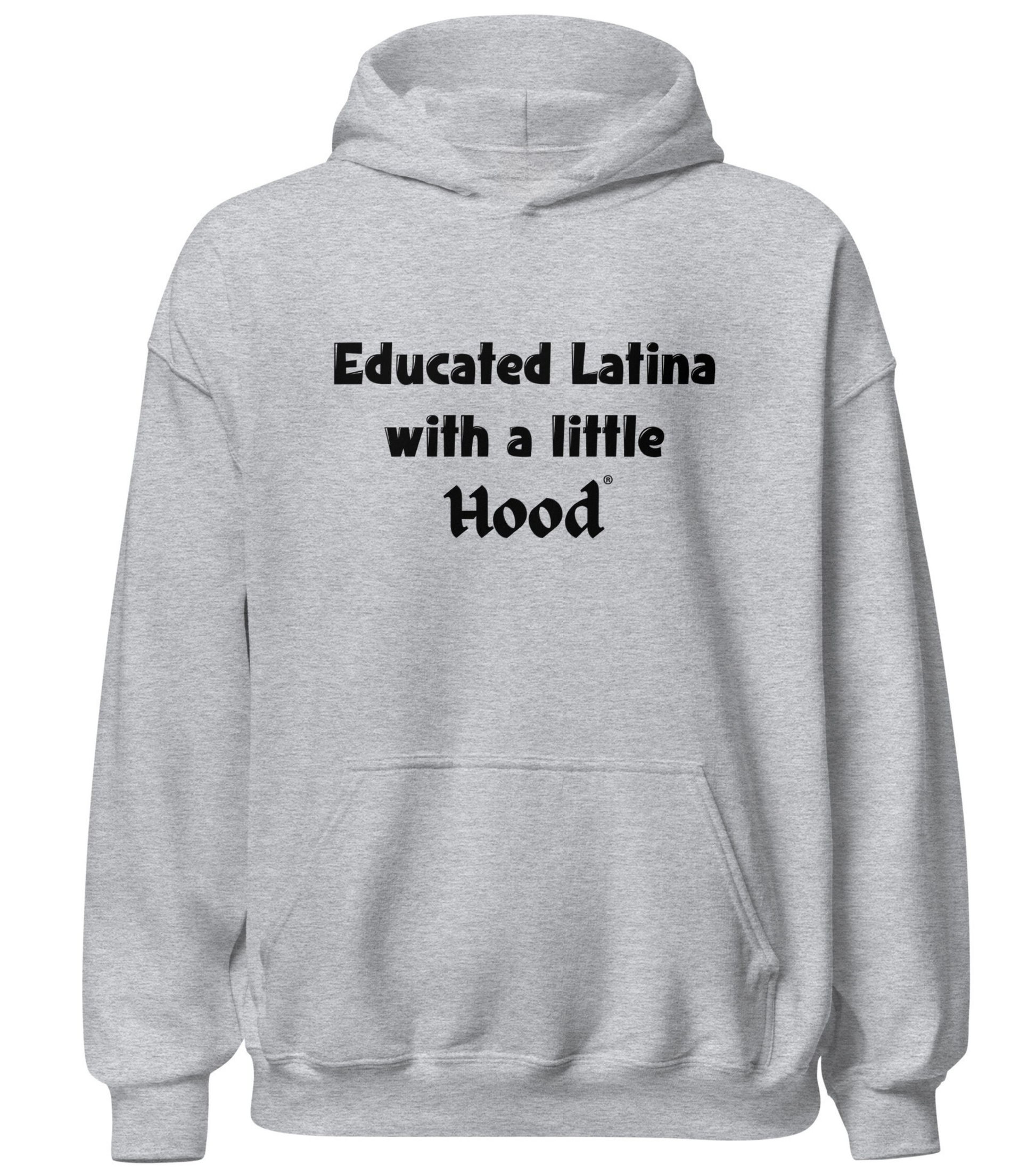 Educated Latina with a Little Hood hoodie hood street smart clothing