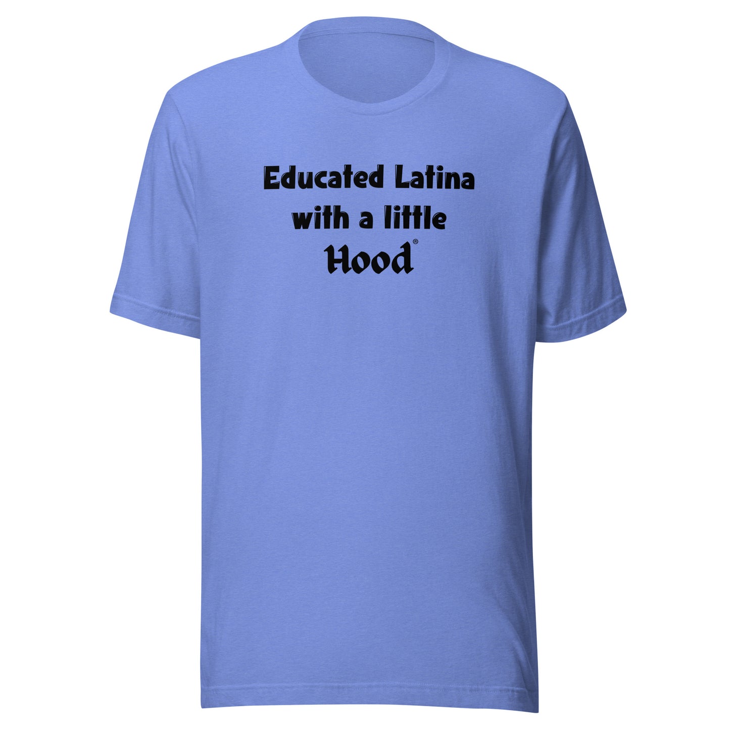 Educated Latina with a Little Hood OG Humor T-Shirt