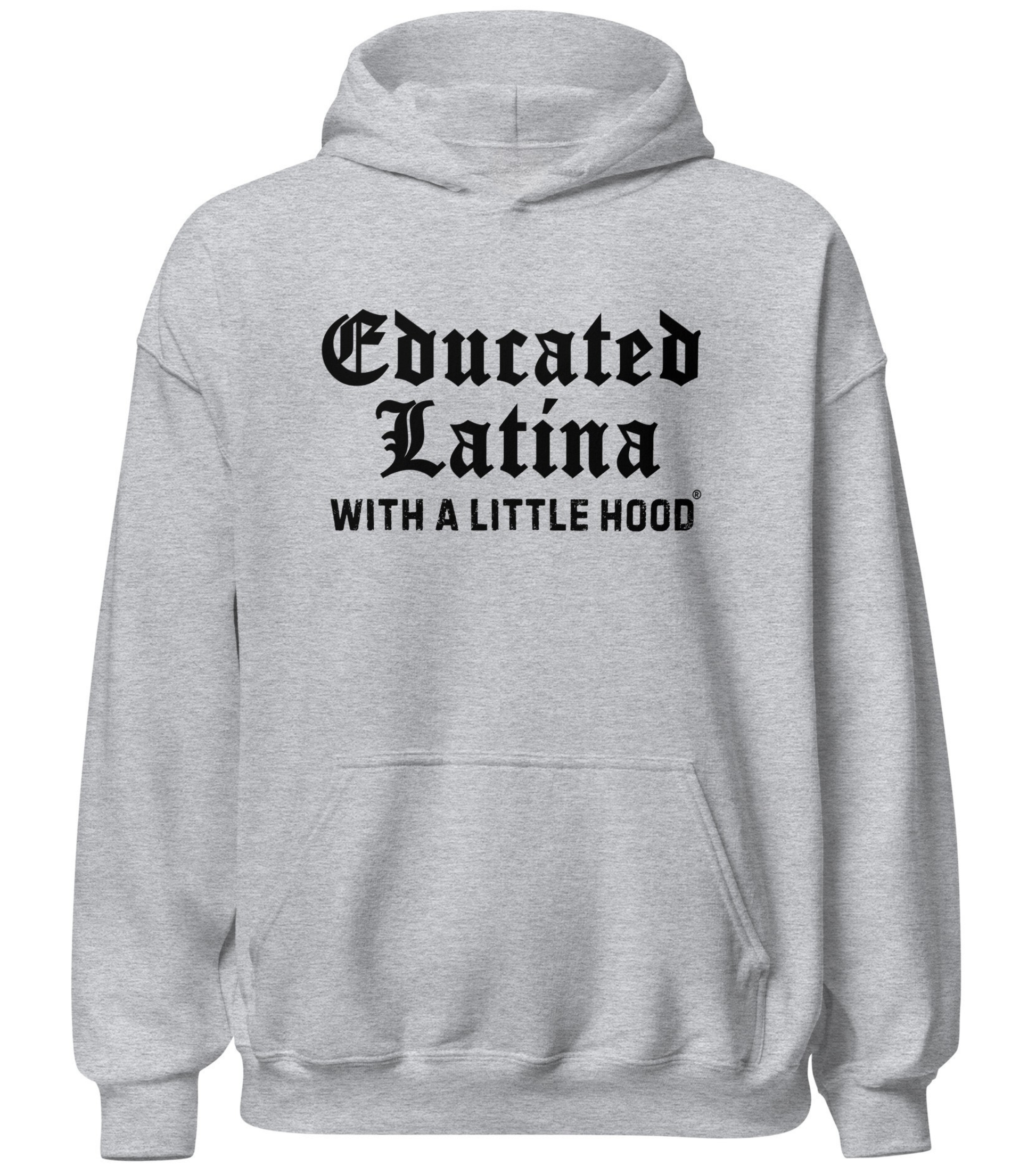 Educated Latina with a Little Hood hoodie barrio baddie empowerment