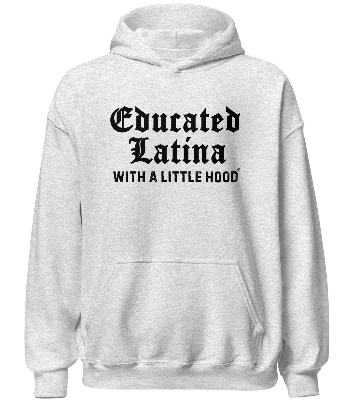 Educated Latina with a Little Hood hoodie poderosa resilient OG jefa