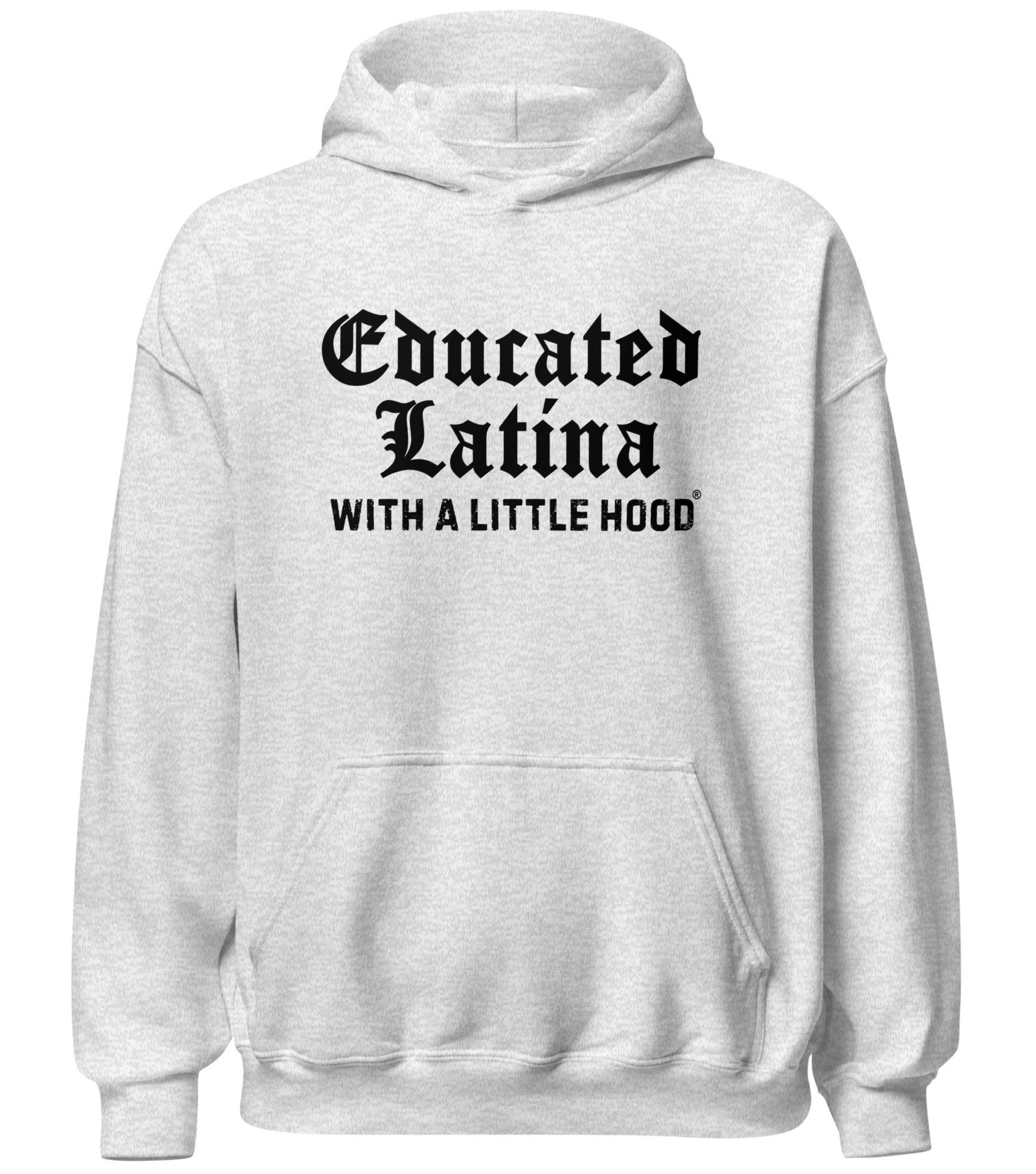 Educated Latina with a Little Hood hoodie poderosa resilient OG jefa