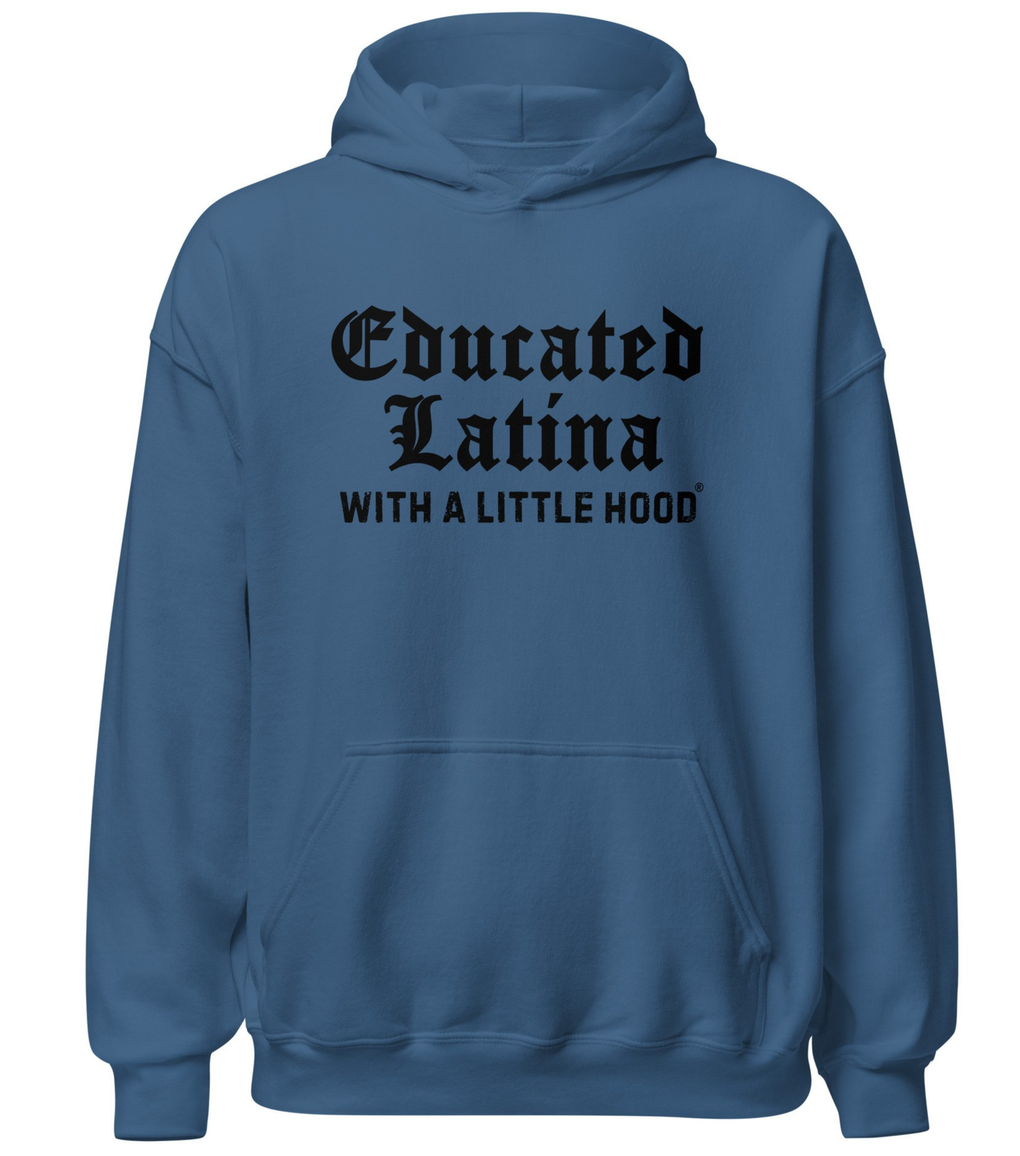 Educated Latina with a Little Hood hoodie resilient poderosa apparel