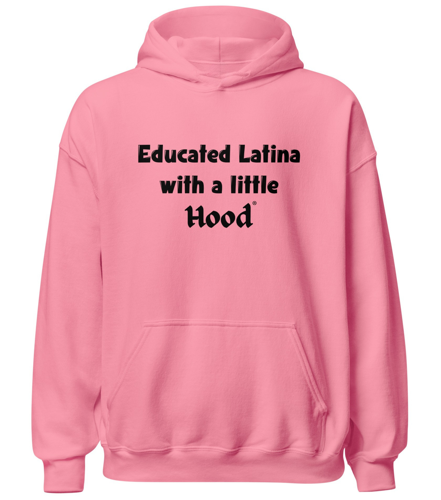 Educated Latina with a Little Hood hoodie street smart barrio apparel
