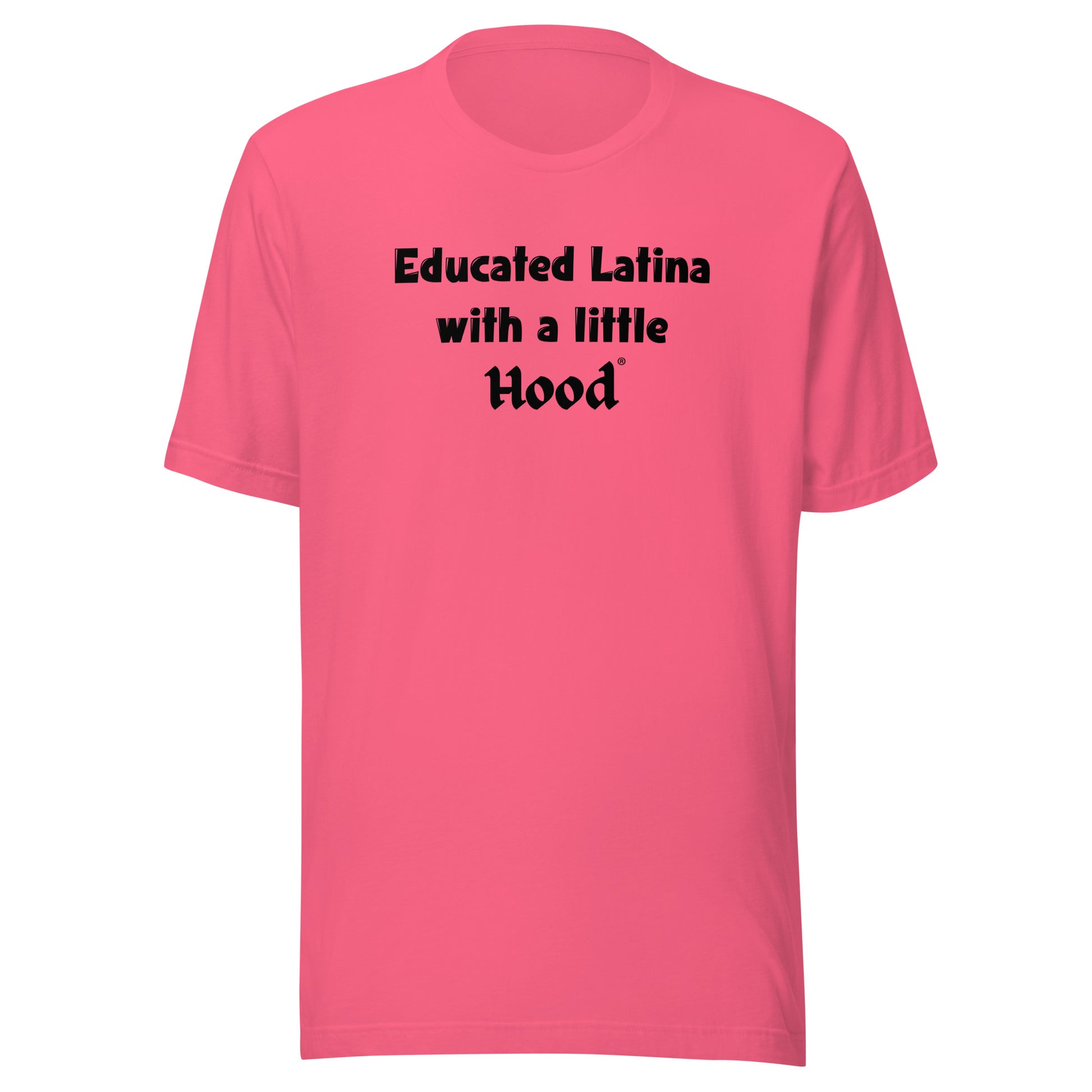 Educated Latina with a Little Hood Barrio T-Shirt