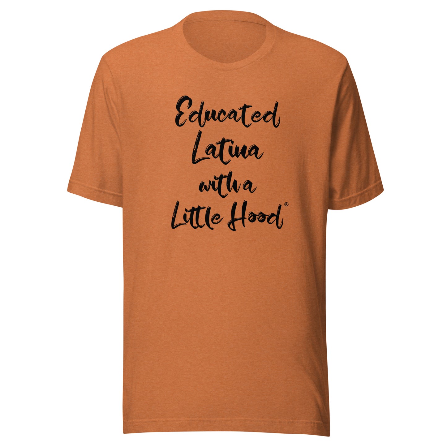 Educated Latina with a Little Hood empowerment shirt 