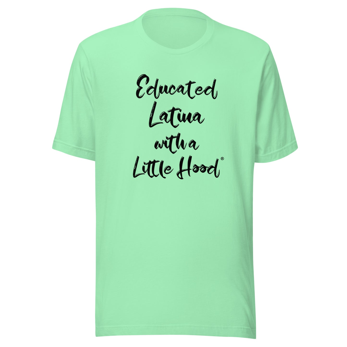 Funny Educated Latina with a Little Hood empowerment t-shirt 