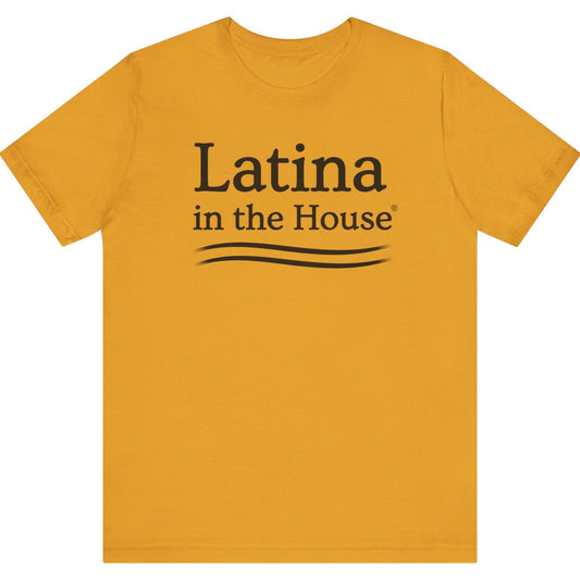 Latina In The House® Political Tee For Women Leaders Bold Latina Empowerment Shirt
