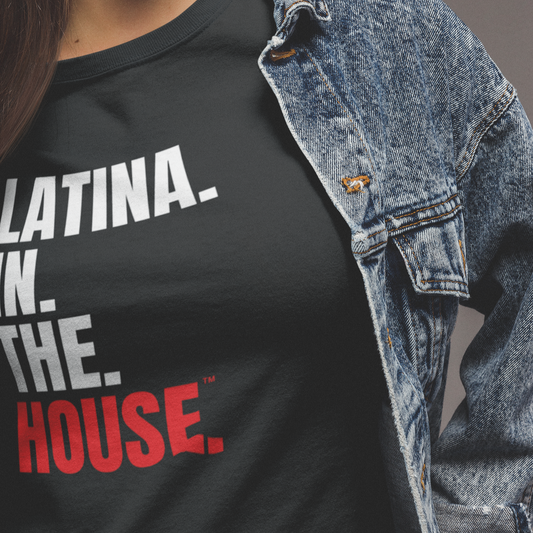 Latina in the House Political Shirt