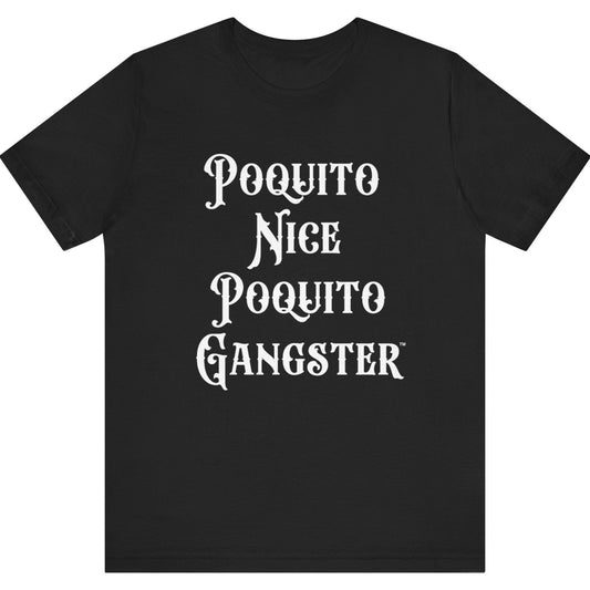 Black T-shirt with bold white text Poquito Nice Poquito Gangster OG T-Shirt
