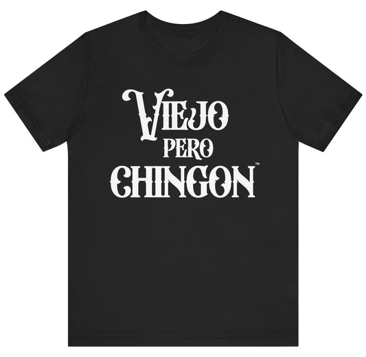 Black T-Shirt with Bold White Text that says Viejo Pero Chingon