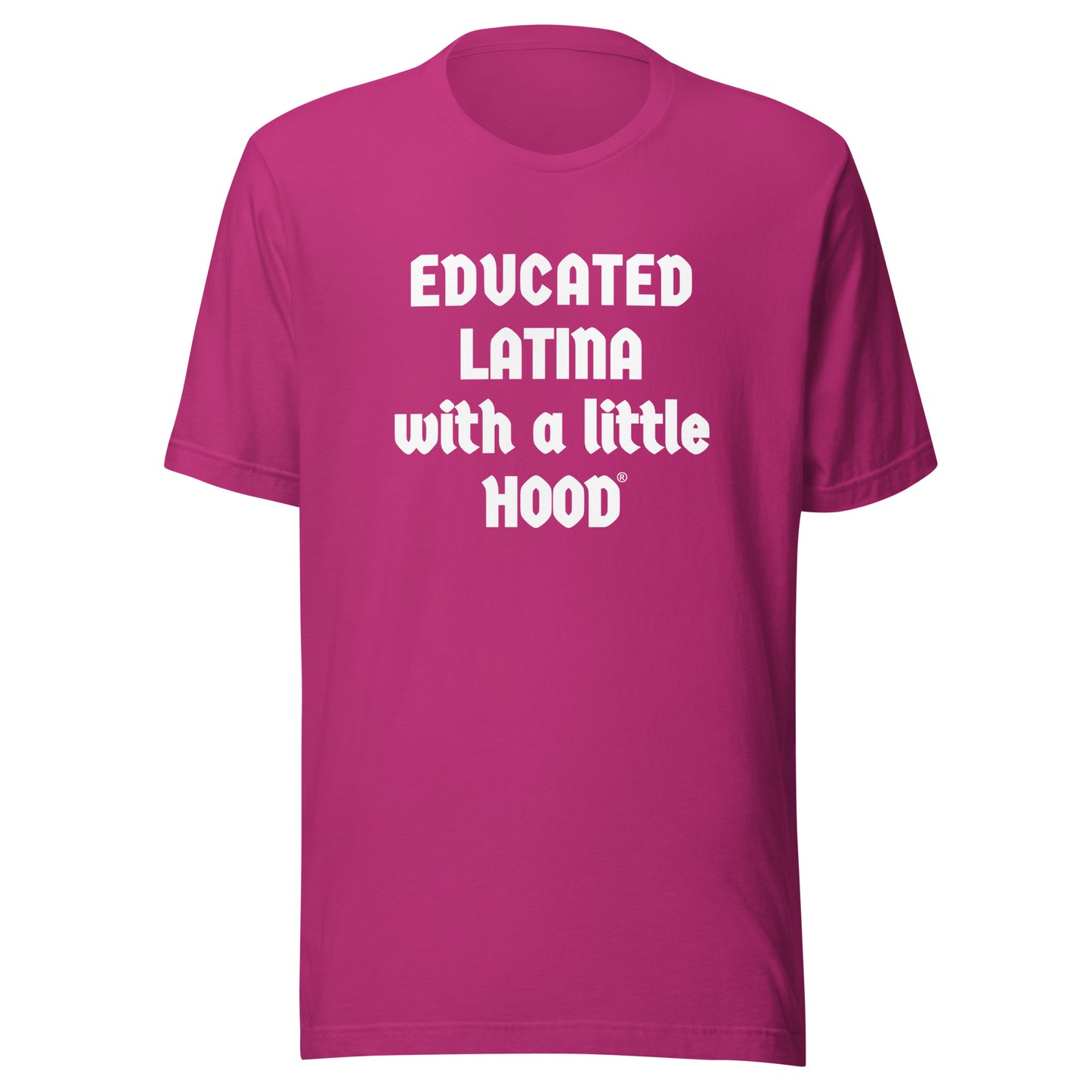 Latina barrio humor shirt from Educated Latina with a Little Hood