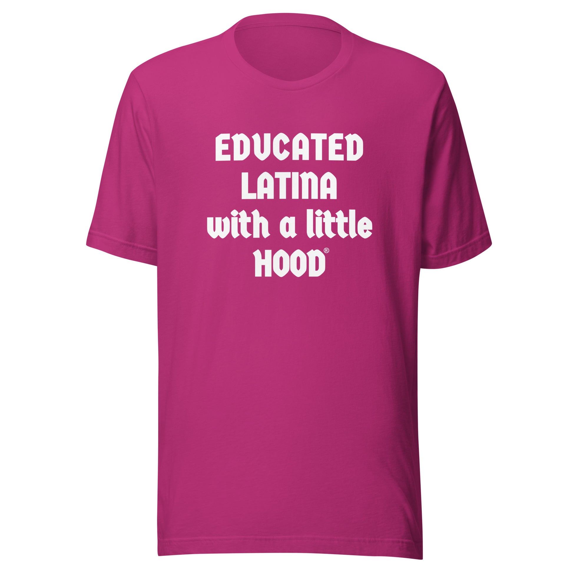Latina barrio humor shirt from Educated Latina with a Little Hood
