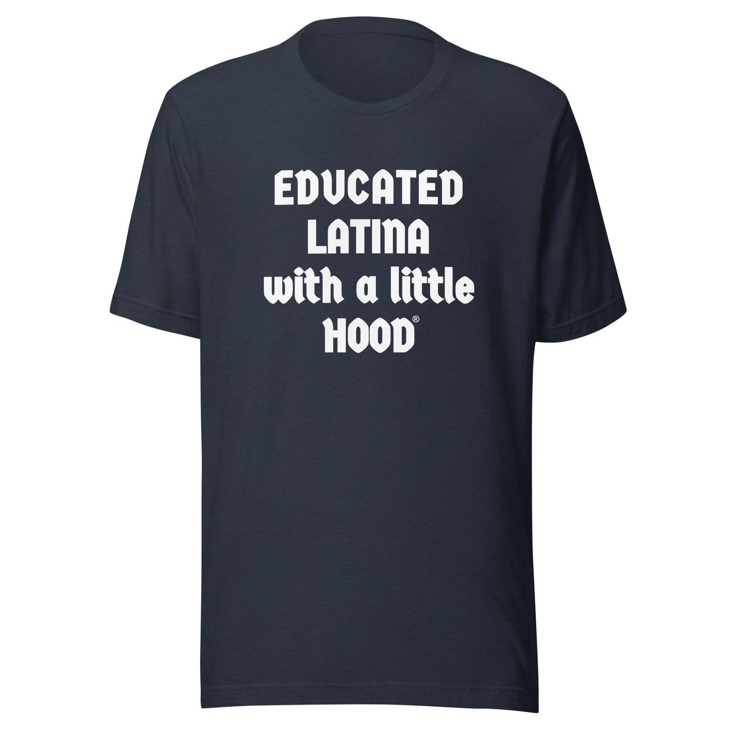 Latina empowerment humor shirt from Educated Latina with a Little Hood