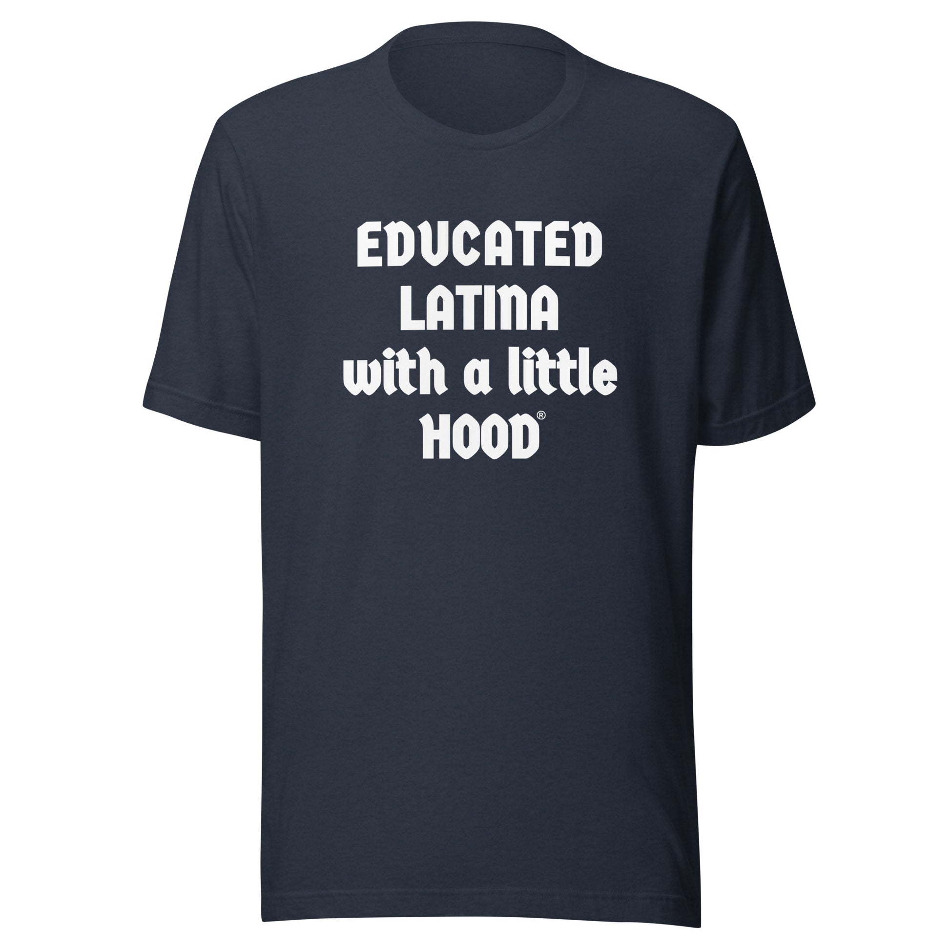 Latina empowerment humor shirt from Educated Latina with a Little Hood