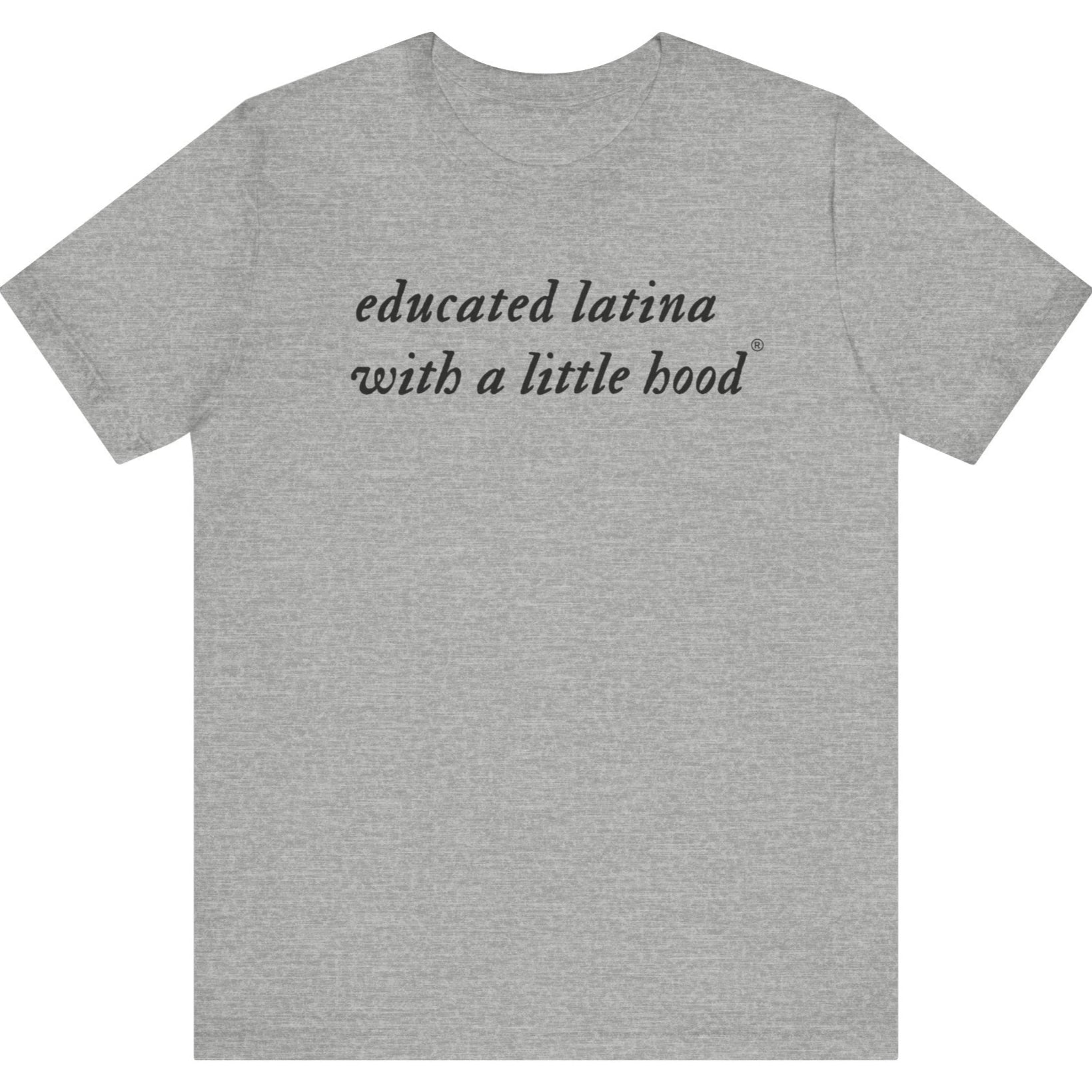 Bold Educated Latina with a Little Hood t-shirt empowering streetwear for Latina grad