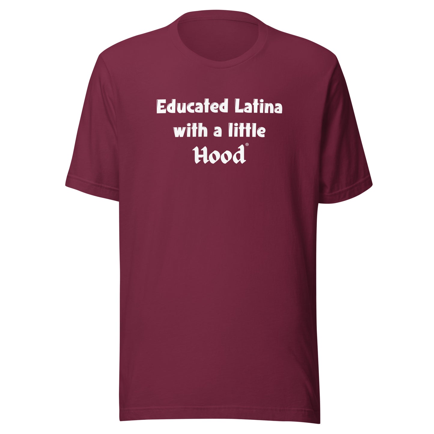Educated Latina with a Little Hood Power T-Shirt