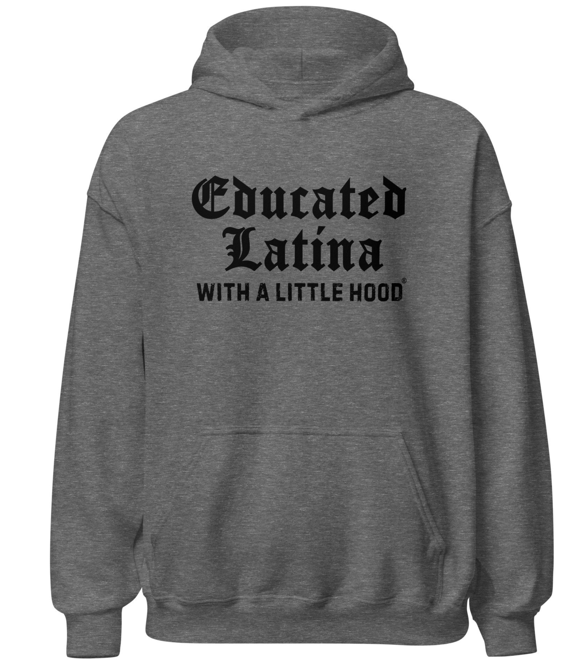Educated Latina with a Little Hood hoodie barrio jefa empowerment