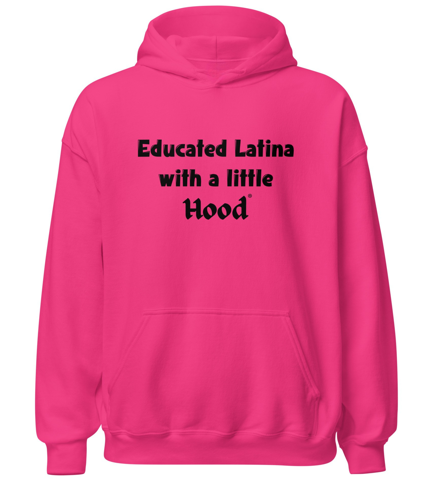 Educated Latina with a Little Hood hoodie leadership empowerment apparel
