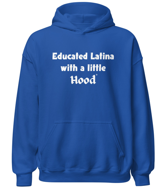 Educated Latina with a Little Hood hoodie empowerment apparel