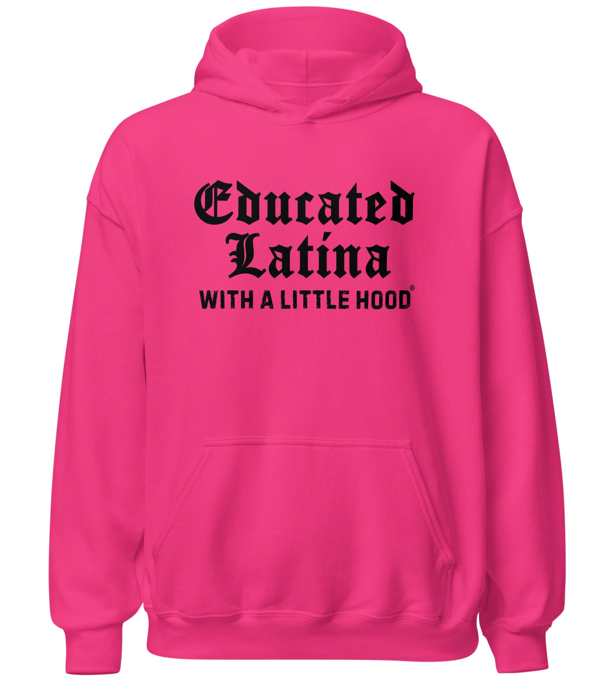 Educated Latina with a Little Hood hoodie empowering jefa poderosa