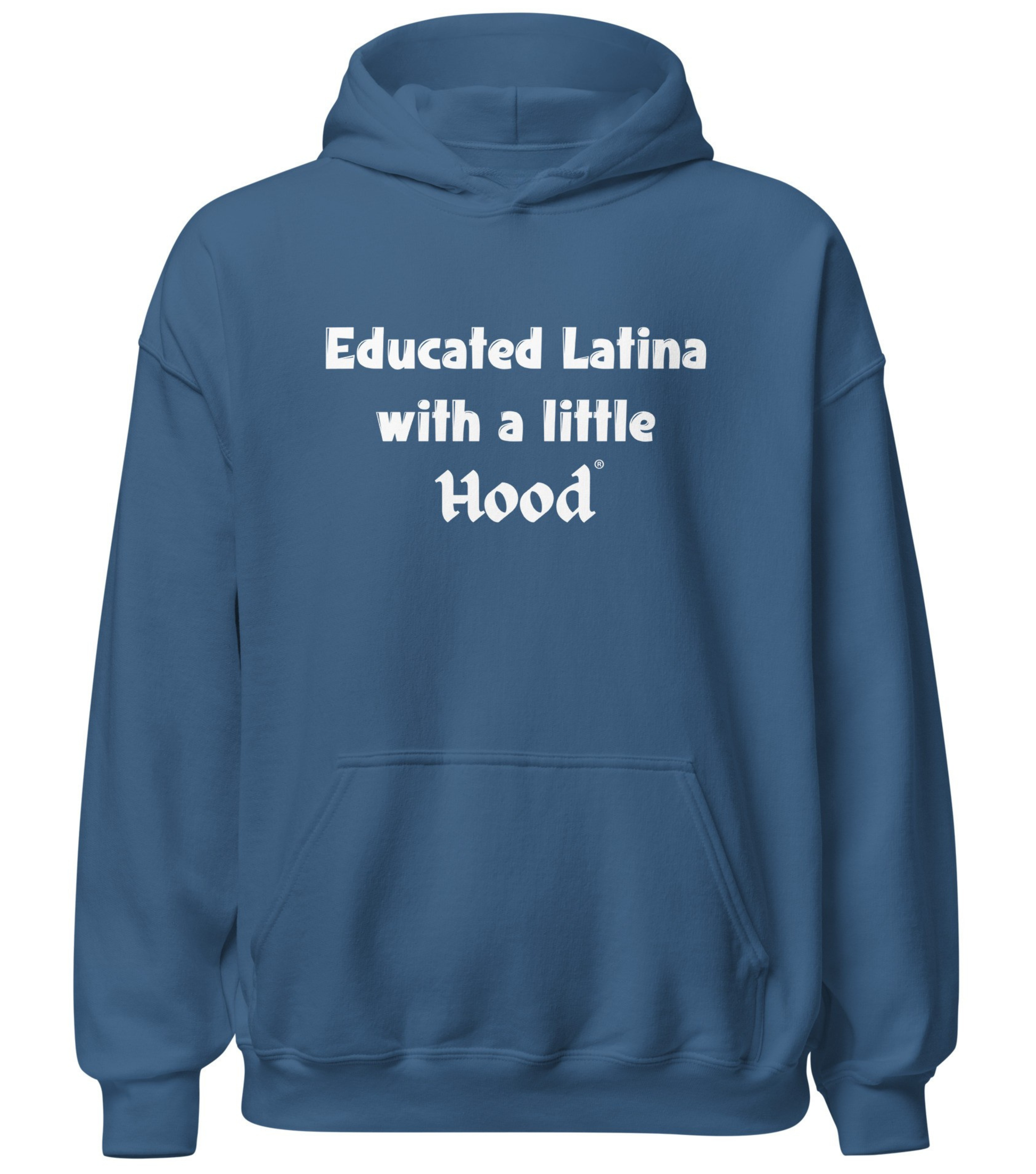 Educated Latina with a Little Hood hoodie hood smart apparel