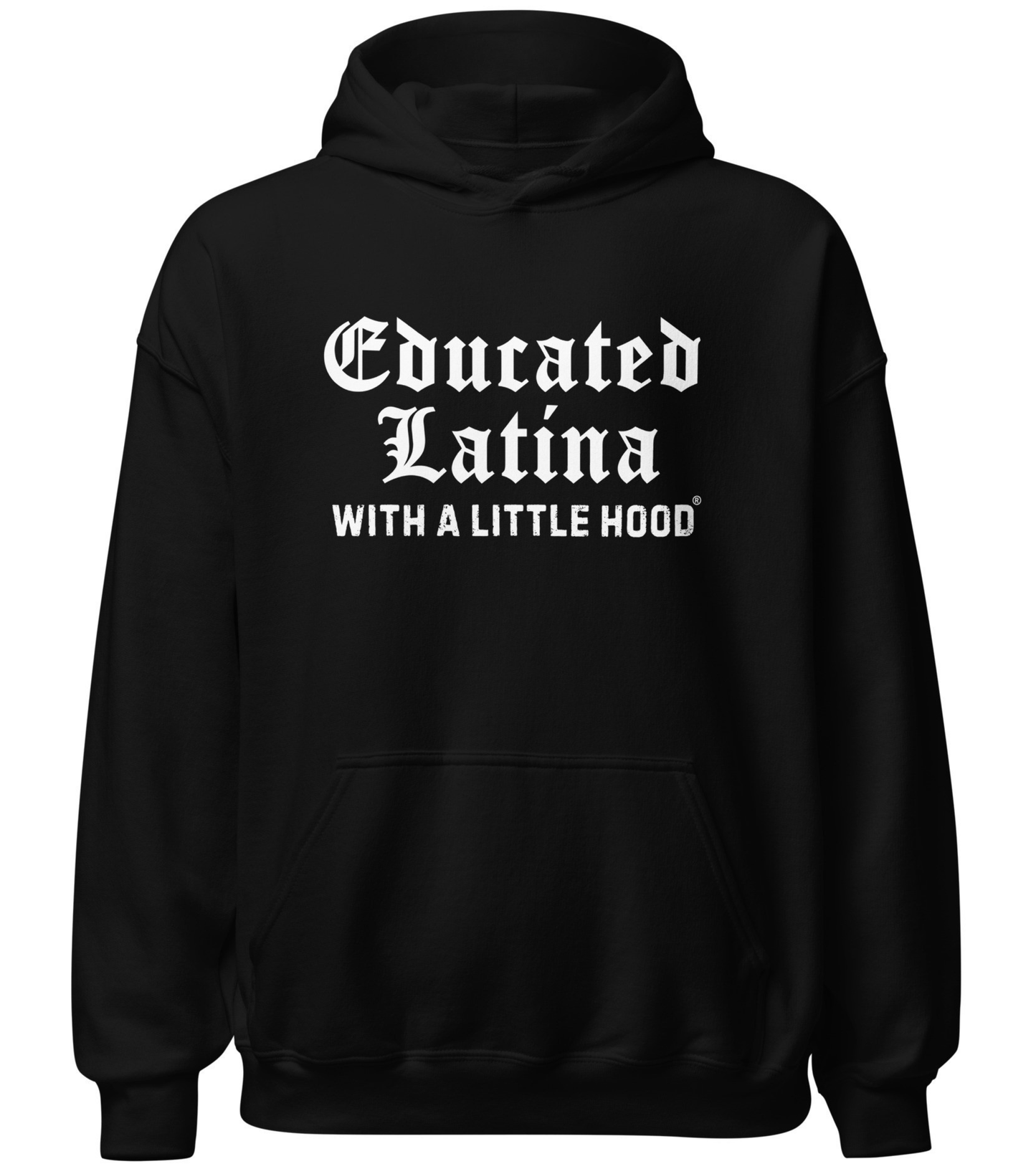 Educated Latina with a Little Hood hoodie poderosa jefa empowerment