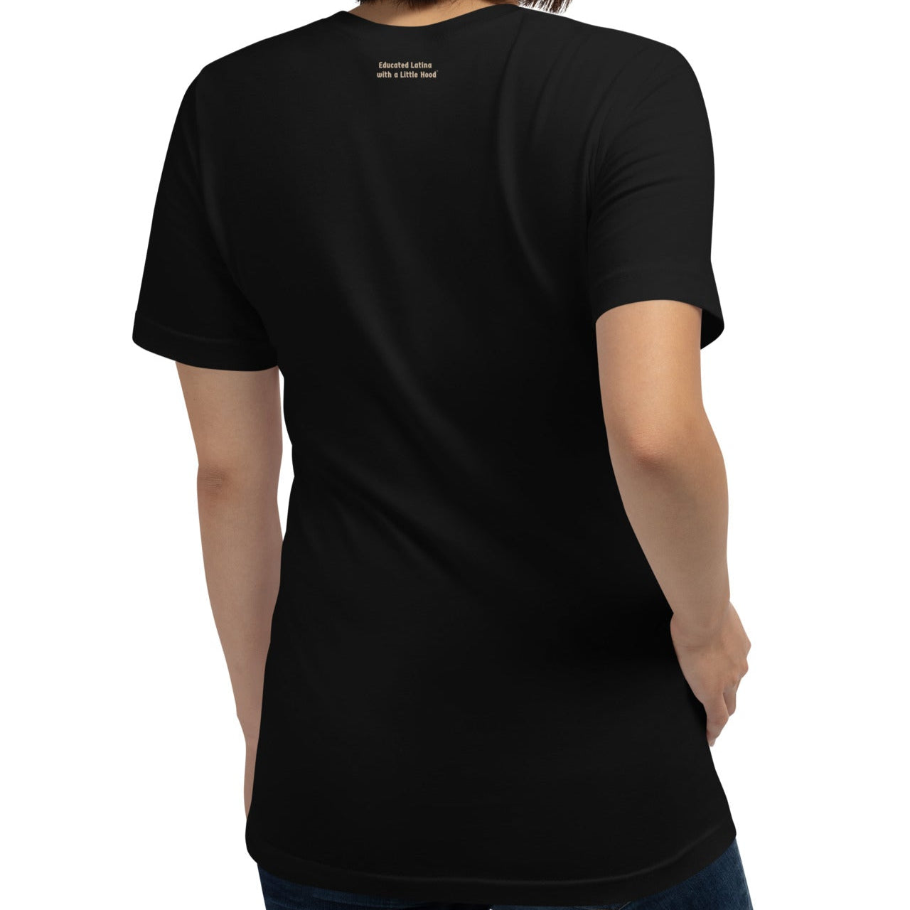 Person wearing a black t-shirt with 'Educated Latina with a Little Hood' text  on the back against a white background