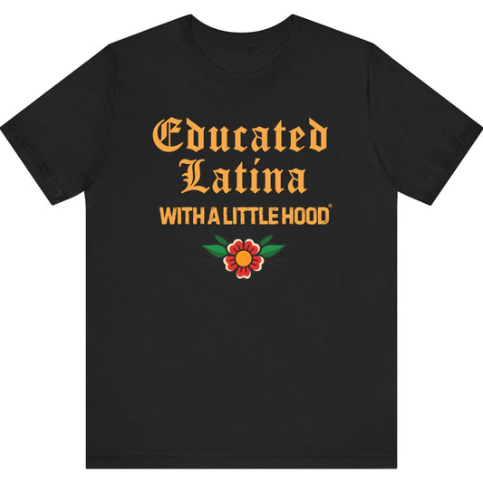 Black t-shirt with 'Educated Latina with a Little Hood' text and flower design on a white background