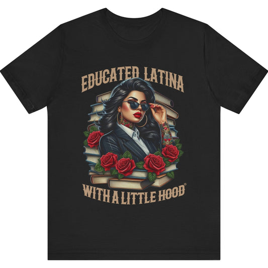 Black t-shirt with graphic design of a woman, roses, and 'Educated Latina with a Little Hood' text on a white background