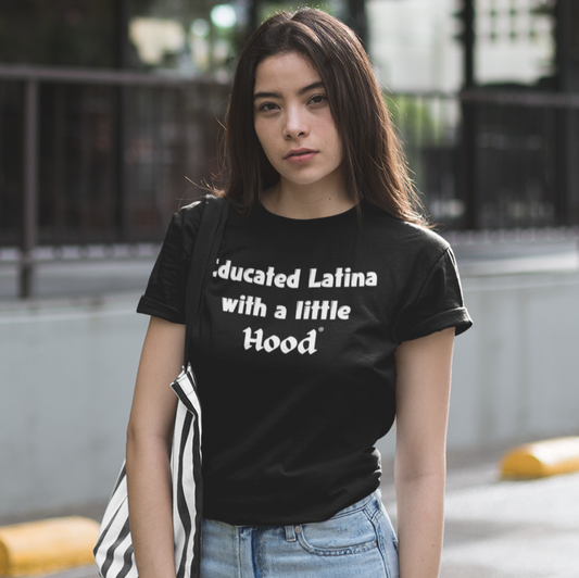 Young woman wearing Educated Latina with a Little Hood Real One T-Shirt