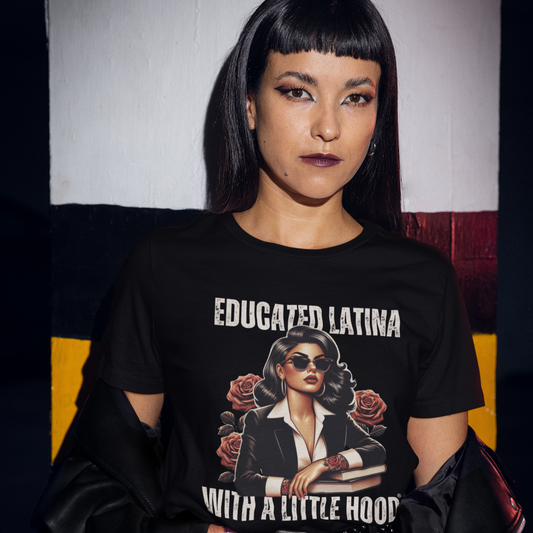 Educated Latina with a Little Hood® Latina empowerment t-shirt showing pride and roots