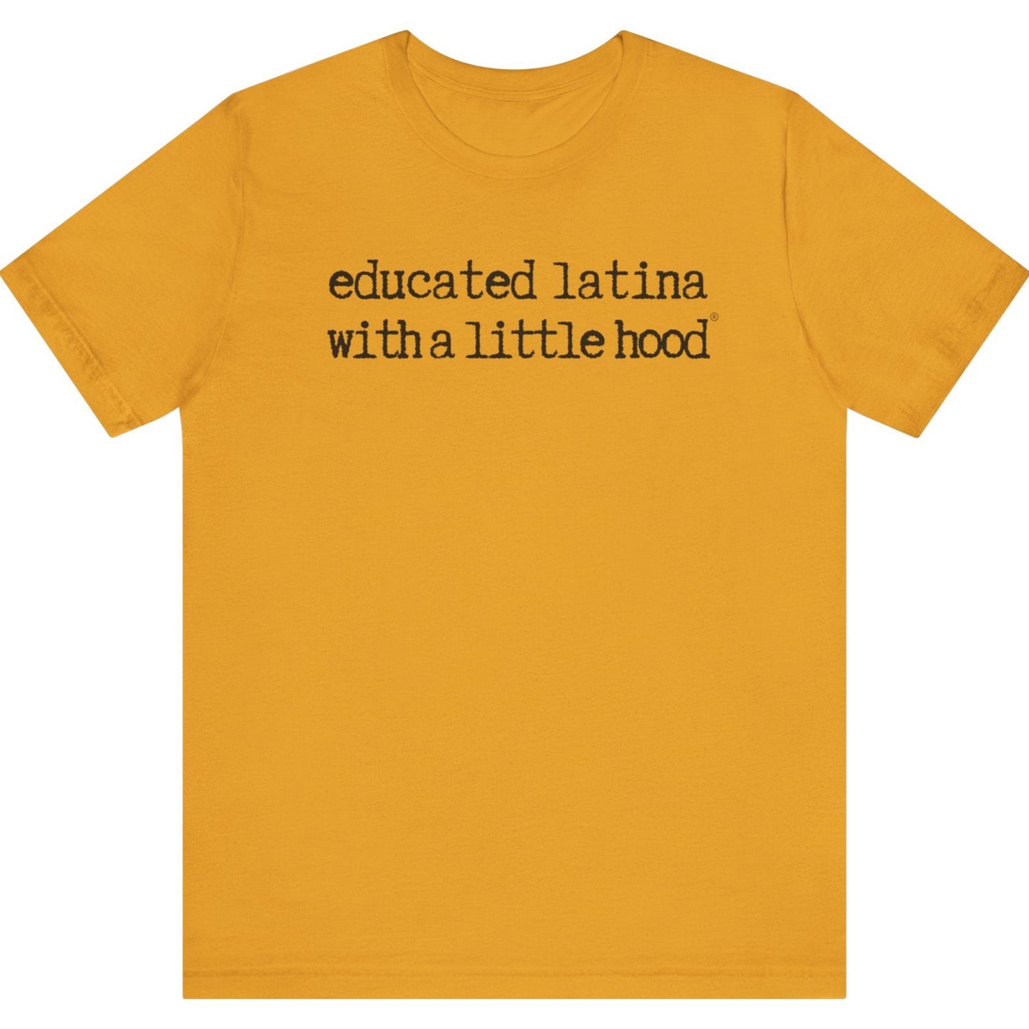 Educated Latina with a Little Hood® T-Shirt for confident and bold Latina empowerment