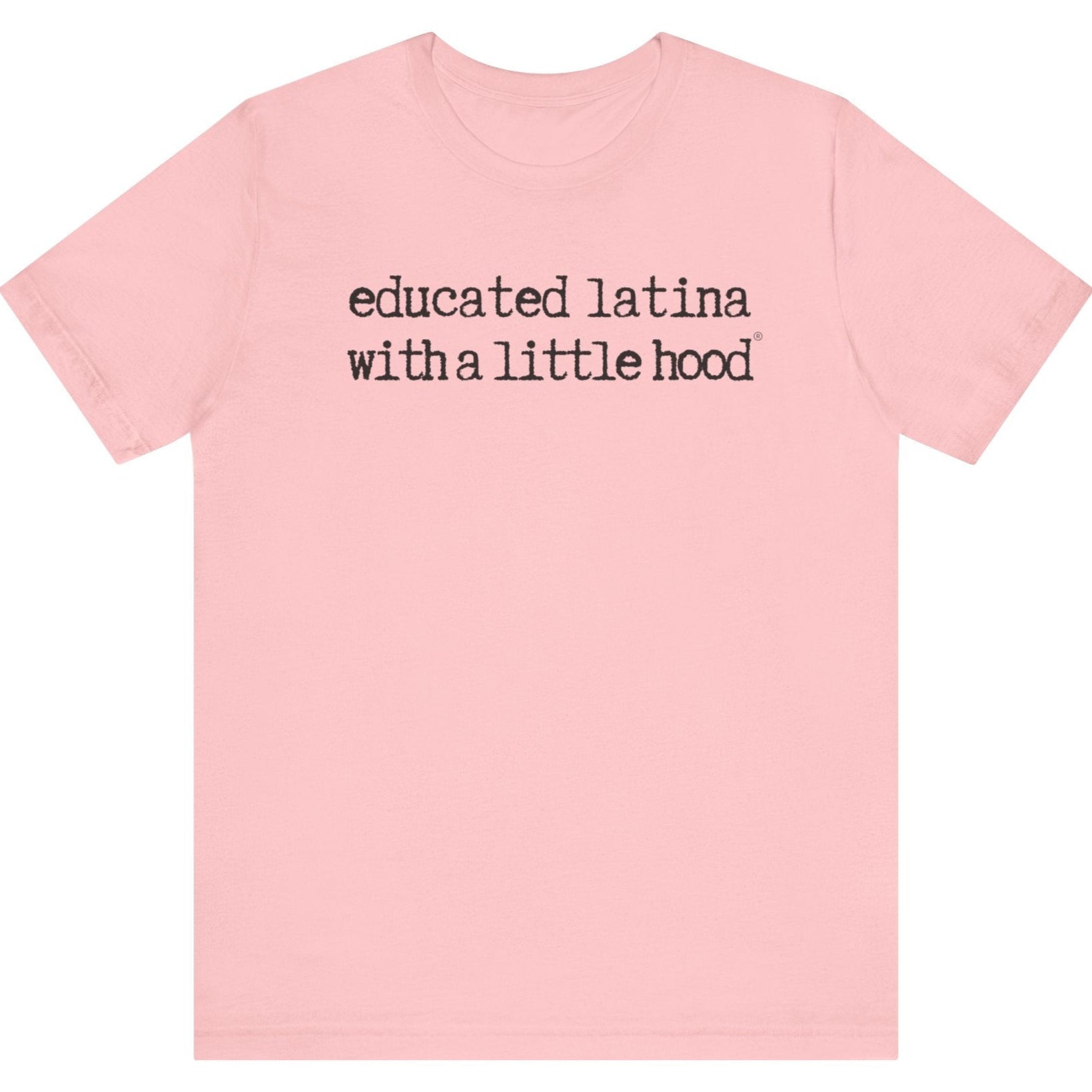 Educated Latina with a Little Hood® T-Shirt inspiring fearless and smart Latinas