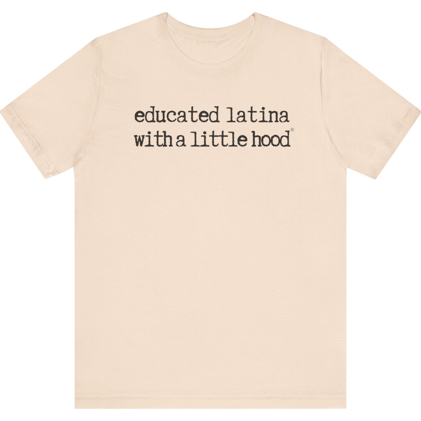 Educated Latina with a Little Hood® T-Shirt showing strong and confident Latina energy