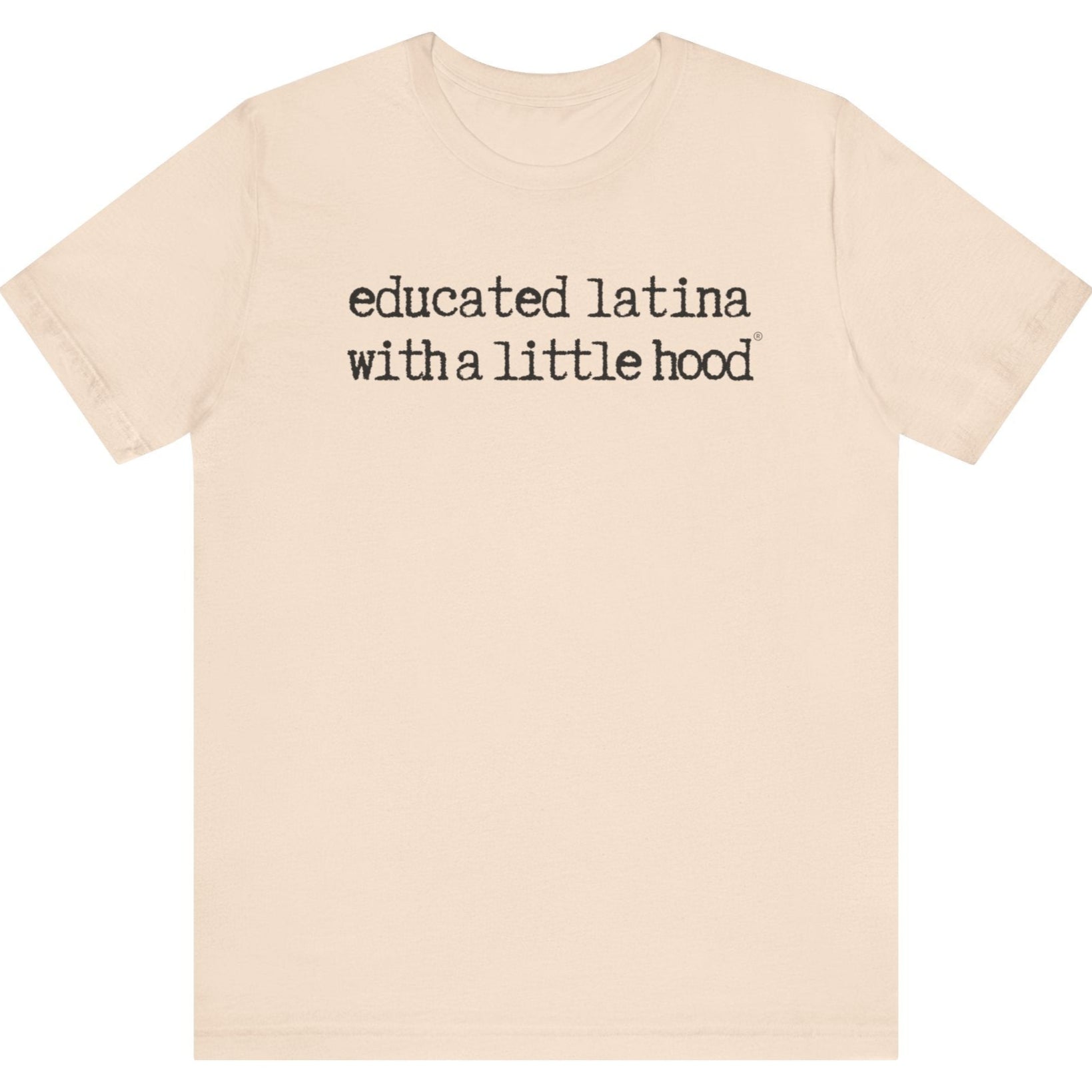 Educated Latina with a Little Hood® T-Shirt showing strong and confident Latina energy