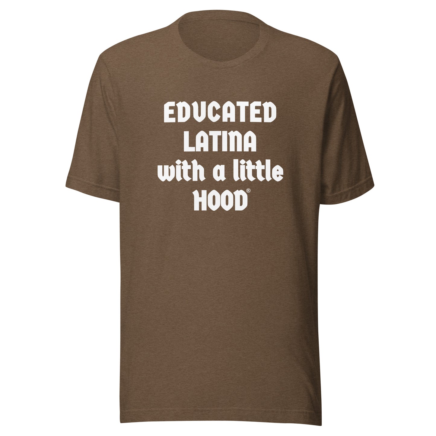 Latina barrio humor t-shirt from Educated Latina with a Little Hood