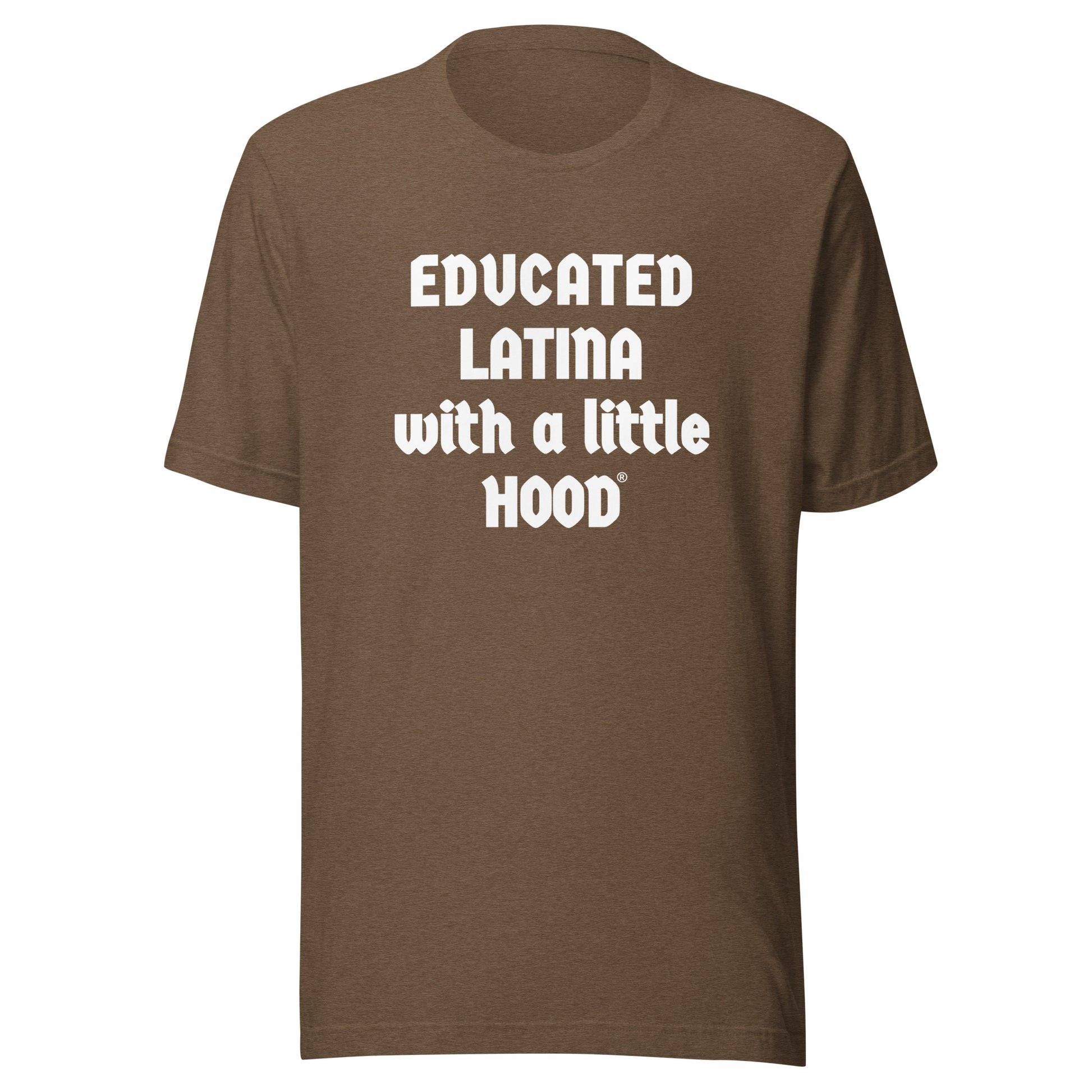 Latina barrio humor t-shirt from Educated Latina with a Little Hood