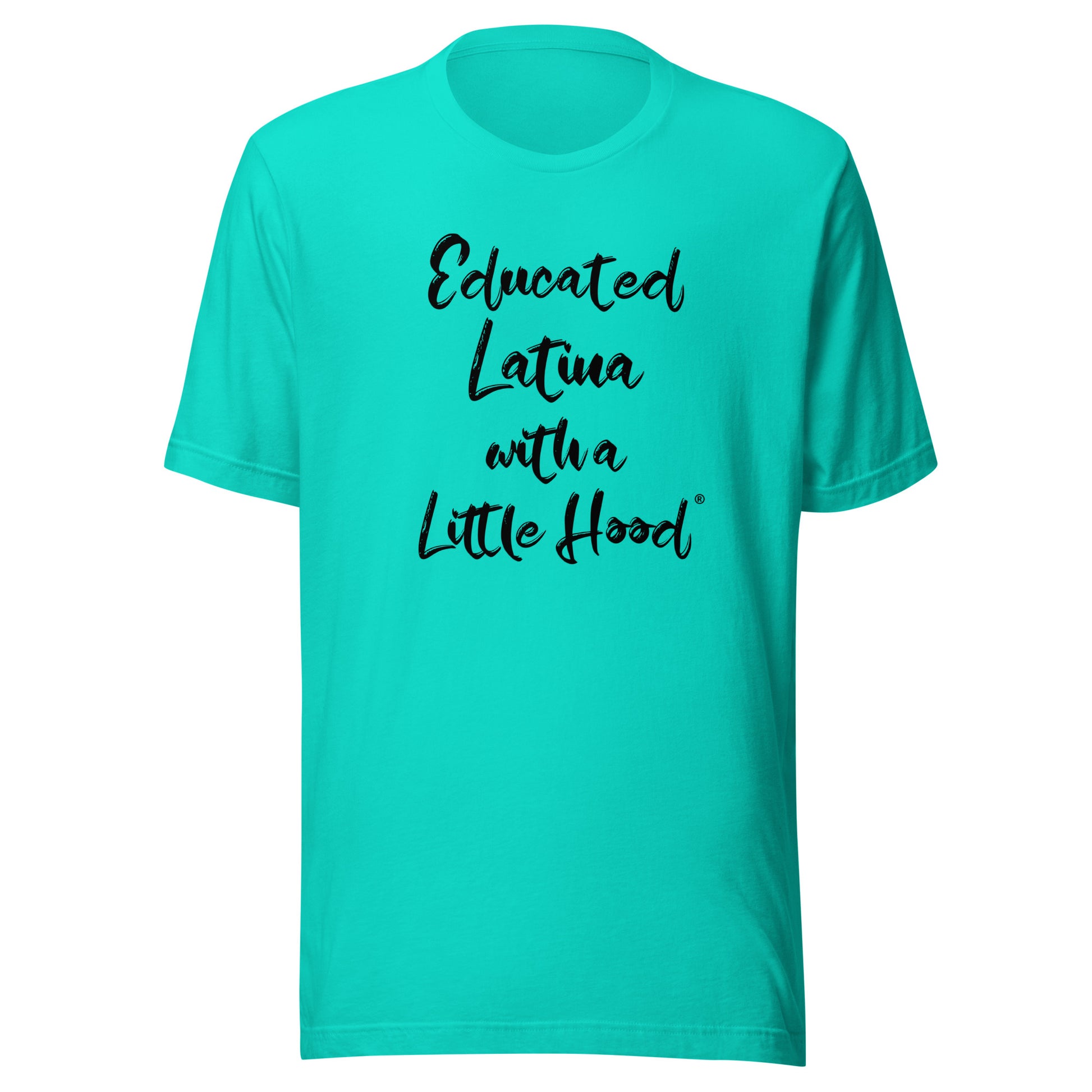 Educated Latina with a Little Hood empowerment humor shirt 