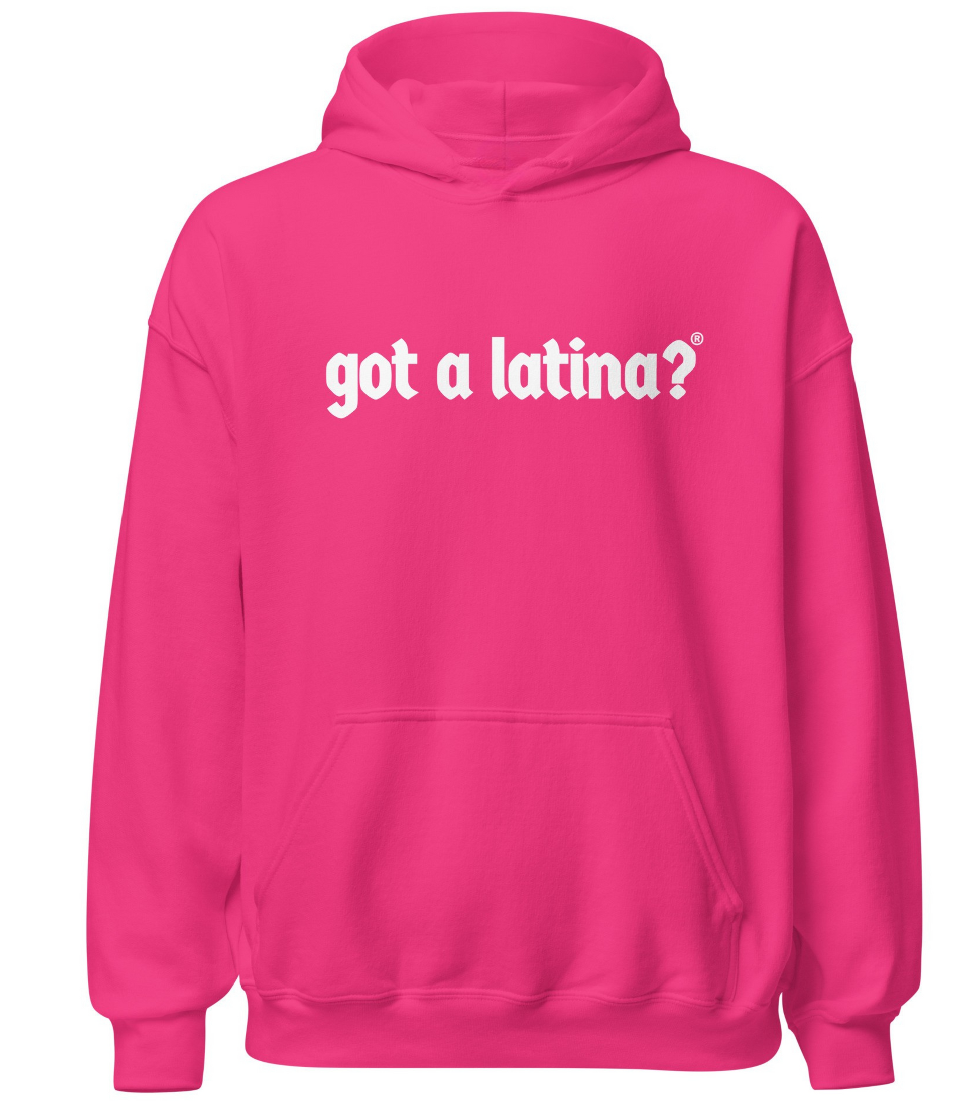 Got a Latina?® empowering Latina hoodie celebrating pride and leadership